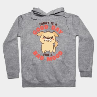 Good Day Bad Mood Angry Dog Hoodie